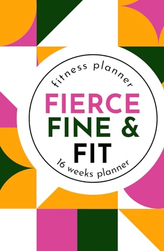 Fierce Fine & Fit: Fitness Planner